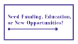 Need Funding, Education, or New Opportunities?