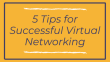 5 Tips for Successful Virtual Networking