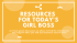 Resources for Today's Girl Boss