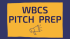WBCS Pitch Prep